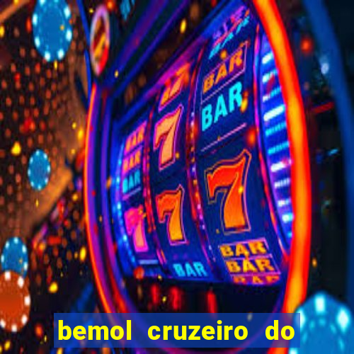 bemol cruzeiro do sul acre